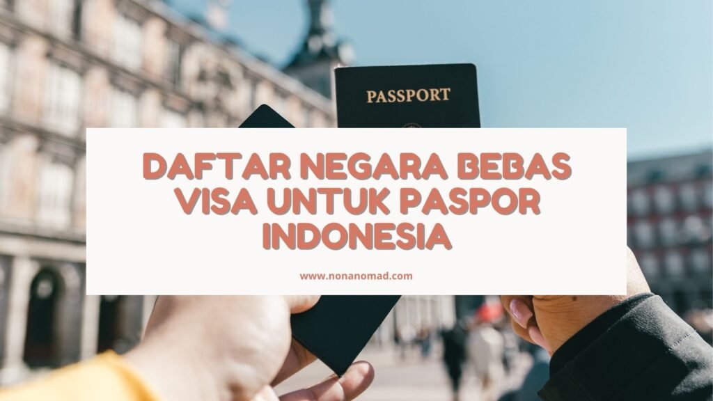 Daftar Negara Bebas Visa untuk Paspor Indonesia (2025)